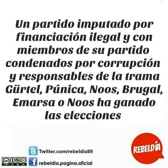 Un partido imputado por financiacin ilegal y con miembros de su partido condenados por corrupcin y responsables de la trama Grtel, Pnica, Noos, Brugal, Emarsa o Noos ha ganado las elecciones.